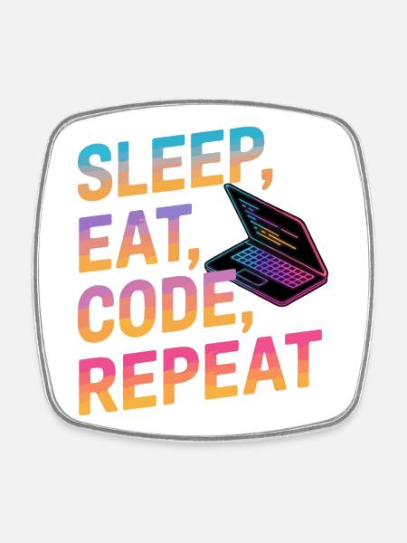 Sleep, Eat, Code, Repeat - Square fridge magnet - white