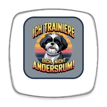 Shih Tzu, I don't train you the other way around, dog - Square fridge magnet - white - Front