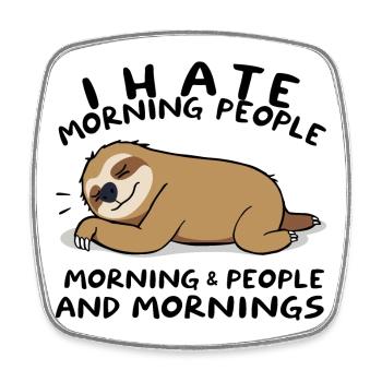 I Hate Morning People - Faultier Humor - Viereckiger Kühlschrankmagnet - Weiß - Vorne