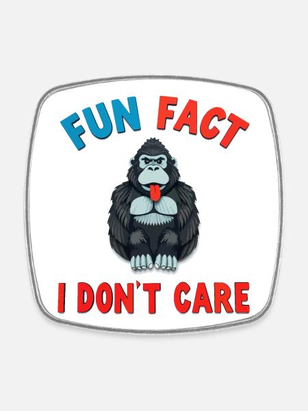 Funny Gorilla Fun Fact I don't Care - Square fridge magnet - white