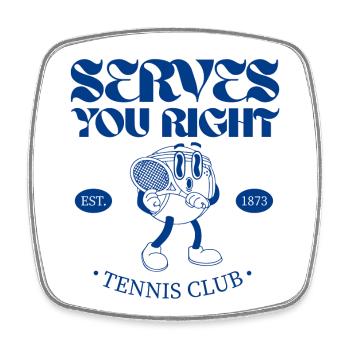 Serves You Right Tennis - Square fridge magnet - white - Front
