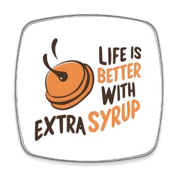 Life is Better with Extra Syrup - Square fridge magnet - white - Front