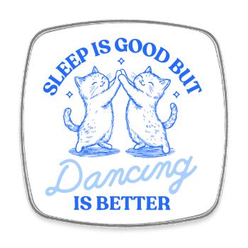 Sleep Is Good But Dancing Is Better – Katzenmotiv - Viereckiger Kühlschrankmagnet - Weiß - Vorne