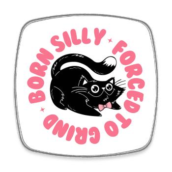 Born Silly, Forced to Grind – Funny Cat - Square fridge magnet - white - Front