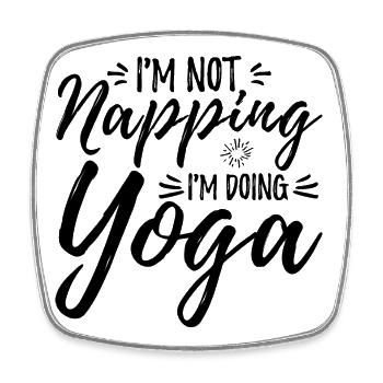 I'm Not Napping I'm Doing Yoga - Square fridge magnet - white - Front