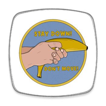 Stay Down Don´t Move Funny Banana - Square fridge magnet - white - Front