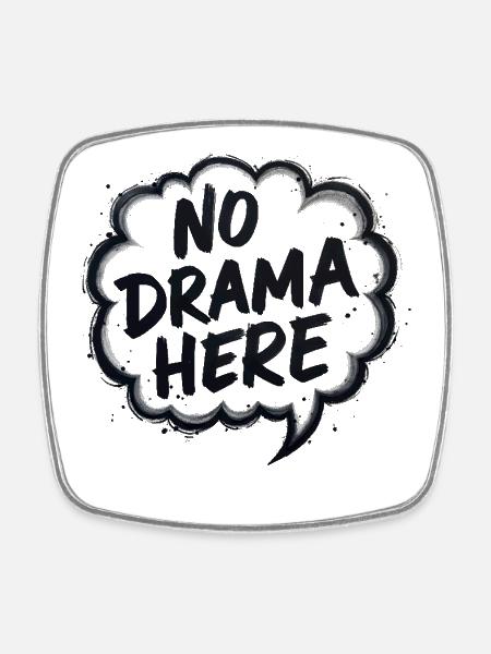 No Drama Here - Square fridge magnet - white