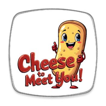 Cheese to Meet You! - Square fridge magnet - white - Front