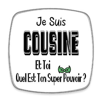 Je Suis Cousine Et Toi Quel Est Ton Super Pouvoir - Magnet carré - blanc - Devant