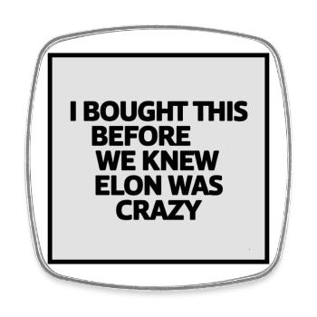 I bought this before we knew Elon was crazy - Viereckiger Kühlschrankmagnet - Weiß - Vorne