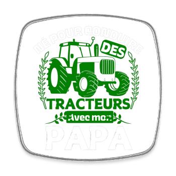 Born to drive tractors with my dad - Square fridge magnet - white - Front
