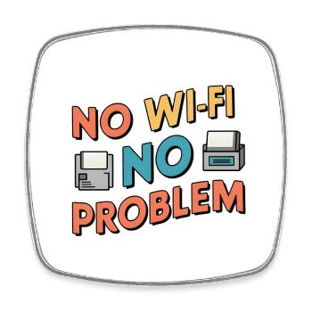 No Wi-Fi, No Problem - Viereckiger Kühlschrankmagnet - Weiß - Vorne