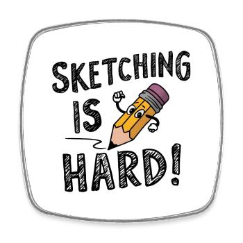 Sketching is hard - Square fridge magnet - white - Front