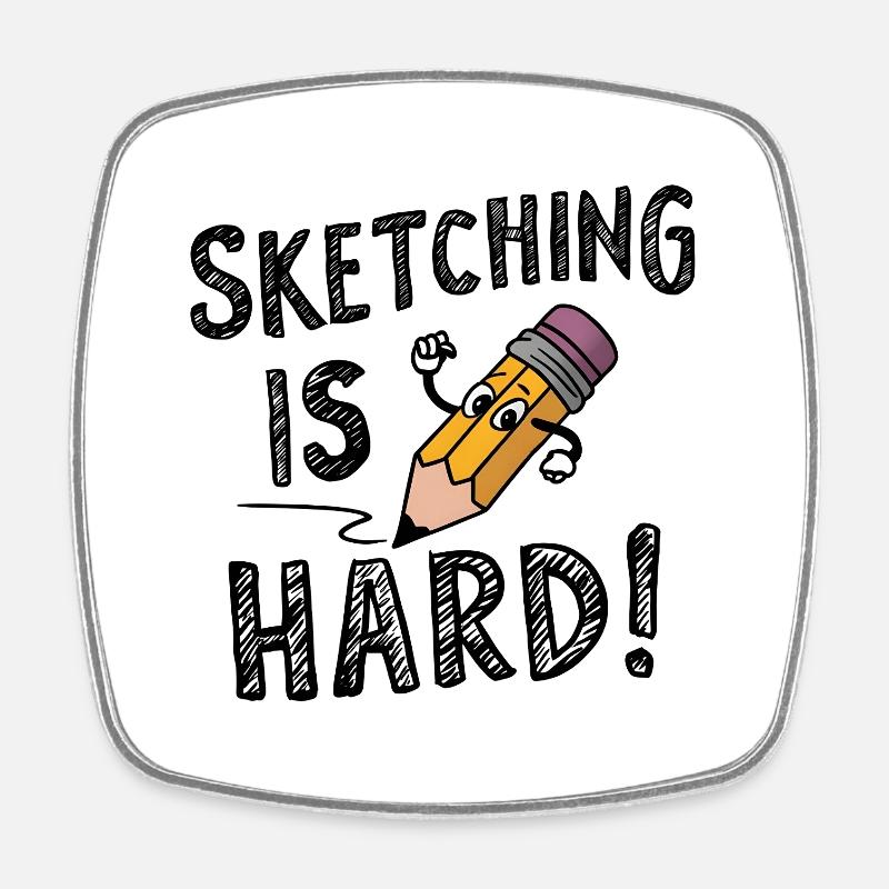 Sketching is hard - Square fridge magnet - white