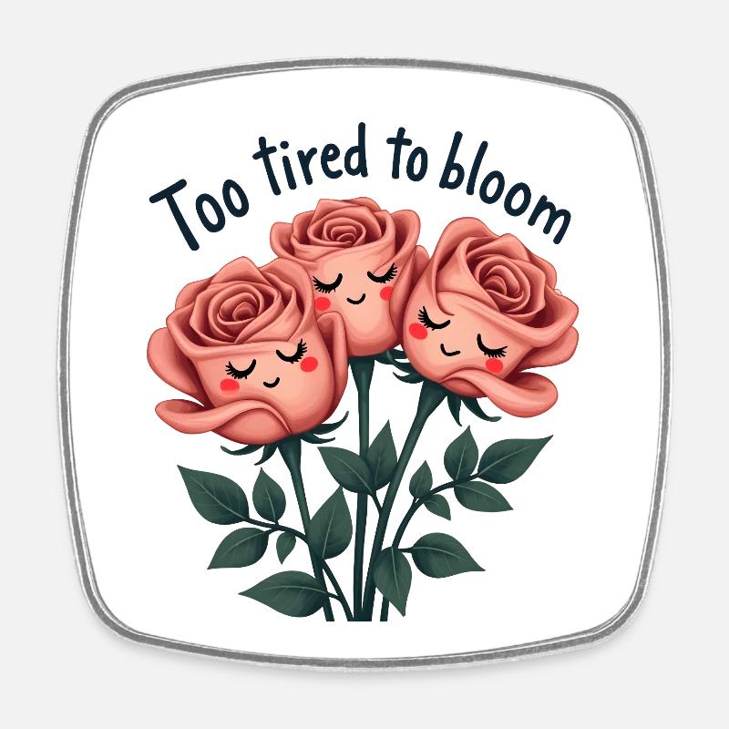 Too Tired to Bloom - Square fridge magnet - white