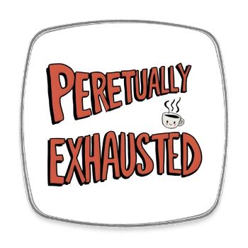 Perpetually Exhausted - Viereckiger Kühlschrankmagnet - Weiß - Vorne