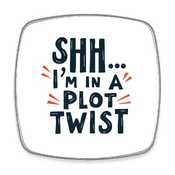 Shhh... I'm in a Plot Twist - Square fridge magnet - white - Front