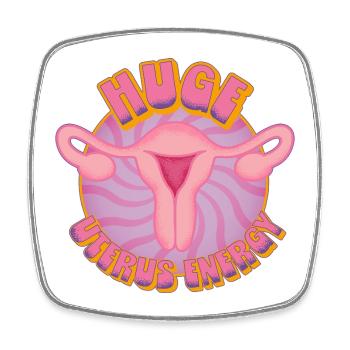 Huge Uterus Energy – Power & Empowerment - Square fridge magnet - white - Front