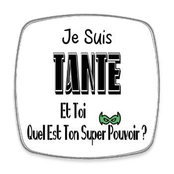 Je Suis Tante Et Toi Quel Est Ton Super Pouvoir - Magnet carré - blanc - Devant