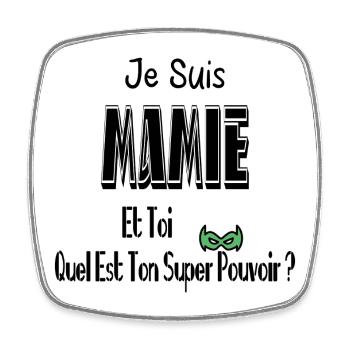 Je Suis Mamie Et Toi Quel Est Ton Super Pouvoir - Magnet carré - blanc - Devant