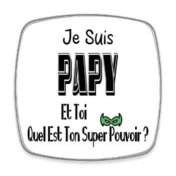 Je Suis Papy Et Toi Quel Est Ton Super Pouvoir - Magnet carré - blanc - Devant