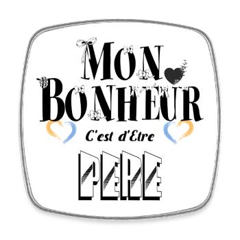 Mon Bonheur C'est d'Etre Père - Magnet carré - blanc - Devant