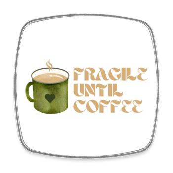 Fragile Until Coffee – Lustiges Kaffee-Design - Viereckiger Kühlschrankmagnet - Weiß - Vorne