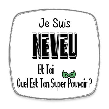 Je Suis Neveu Et Toi Quel Est Ton Super Pouvoir - Magnet carré - blanc - Devant