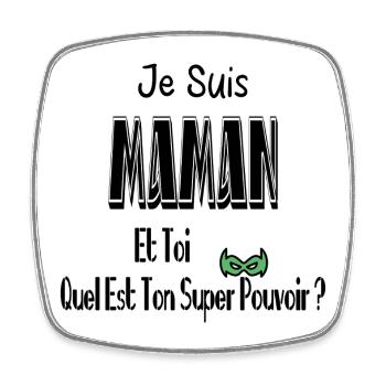 Je Suis Maman Et Toi Quel Est Ton Super Pouvoir - Magnet carré - blanc - Devant