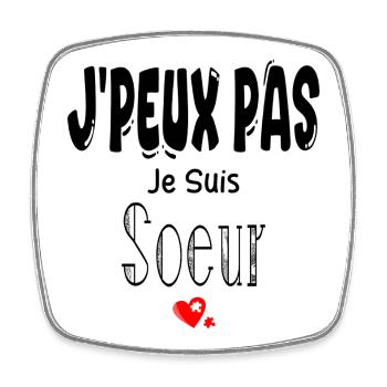 J'Peux Pas Je suis Sœur - Magnet carré - blanc - Devant