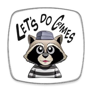 Lets do crimes raccoon - Square fridge magnet - white - Front