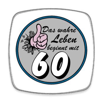 60th Birthday, Real Life - Square fridge magnet - white - Front