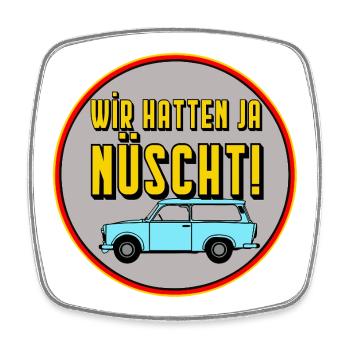 We had yes nüscht - GDR cult saying, monza man - Square fridge magnet - white - Front