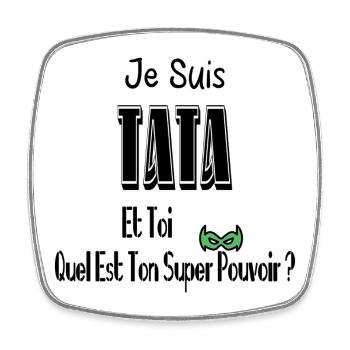 Je Suis Tata Et Toi Quel Est Ton Super Pouvoir - Magnet carré - blanc - Devant