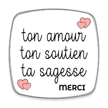 AMOUR SOUTIEN SAGESSE MERCI - Magnet carré - blanc - Devant