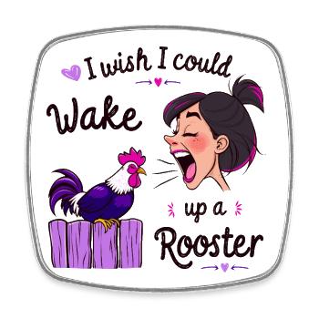 Wake up the rooster! - Square fridge magnet - white - Front