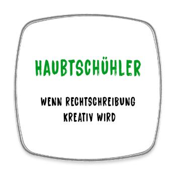 Haubtschühler – Kreative Rechtschreibung - Viereckiger Kühlschrankmagnet - Weiß - Vorne