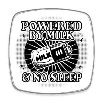 Powered by Milk & No Sleep Body for Baby ́s - Square fridge magnet - white - Front