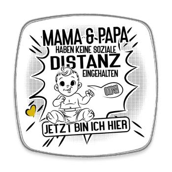 Mama und Papa ohne Abstand. Tja… Jetzt bin ich da! - Viereckiger Kühlschrankmagnet - Weiß - Vorne
