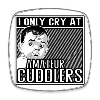 I Only Cry at Amateur Cuddlers - Viereckiger Kühlschrankmagnet - Weiß - Vorne