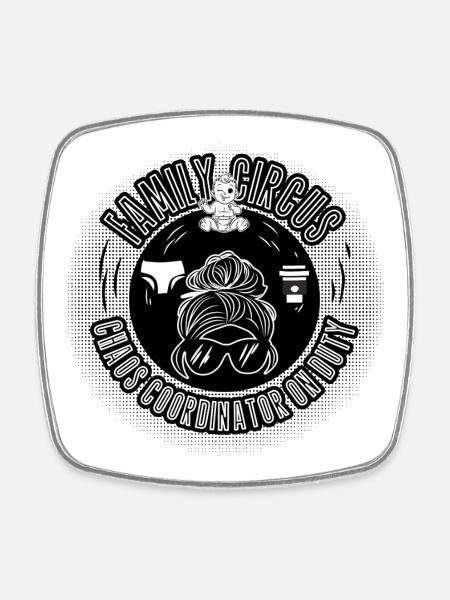 Chaos? It's juggling. coordinator & Familycircus - Square fridge magnet - white