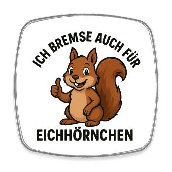 Ich bremse auch für Eichhörnchen - Viereckiger Kühlschrankmagnet - Weiß - Vorne