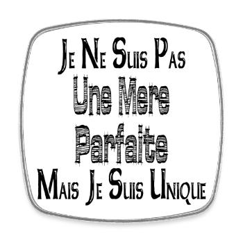 Pas une Mère Parfaite Mais je suis Unique - Magnet carré - blanc - Devant