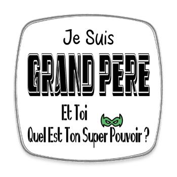 Je Suis Grand Père Toi Quel Est Ton Super Pouvoir - Magnet carré - blanc - Devant
