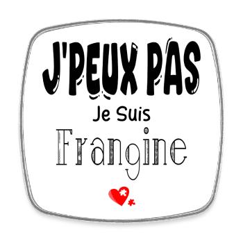 J'Peux Pas Je suis Frangine - Magnet carré - blanc - Devant