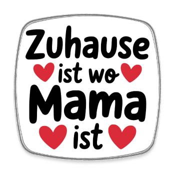 Zuhause ist wo Mama ist - Viereckiger Kühlschrankmagnet - Weiß - Vorne