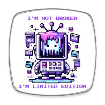 I'm Not Broken - I'm Limited Edition - Viereckiger Kühlschrankmagnet - Weiß - Vorne