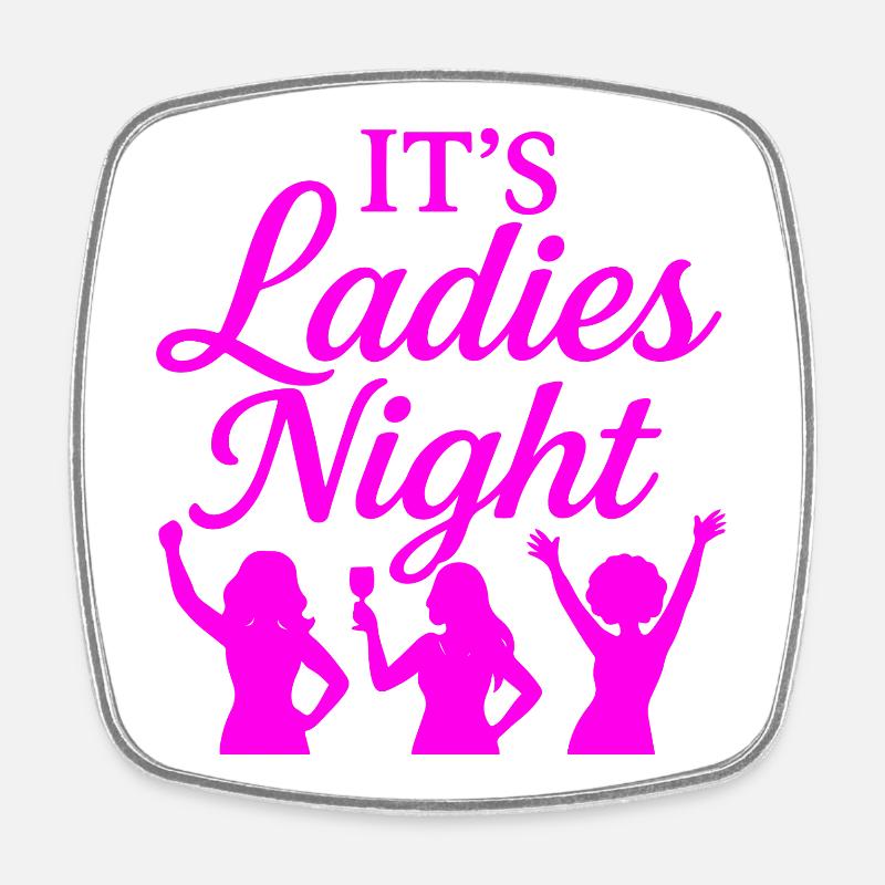 It is Ladies Night - Square fridge magnet - white