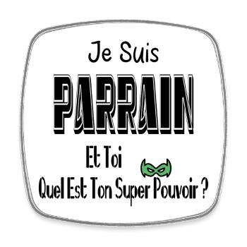 Je Suis Parrain Et Toi Quel Est Ton Super Pouvoir - Magnet carré - blanc - Devant