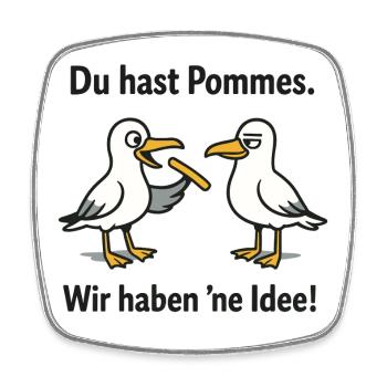 Du has eine Pommes Wir haben ne Idee - Viereckiger Kühlschrankmagnet - Weiß - Vorne
